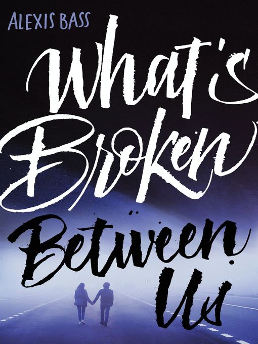 Title details for What's Broken Between Us by Alexis Bass - Wait list
